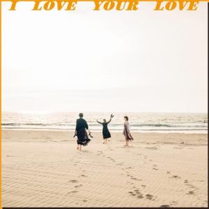 I Love Your Love (limitée)